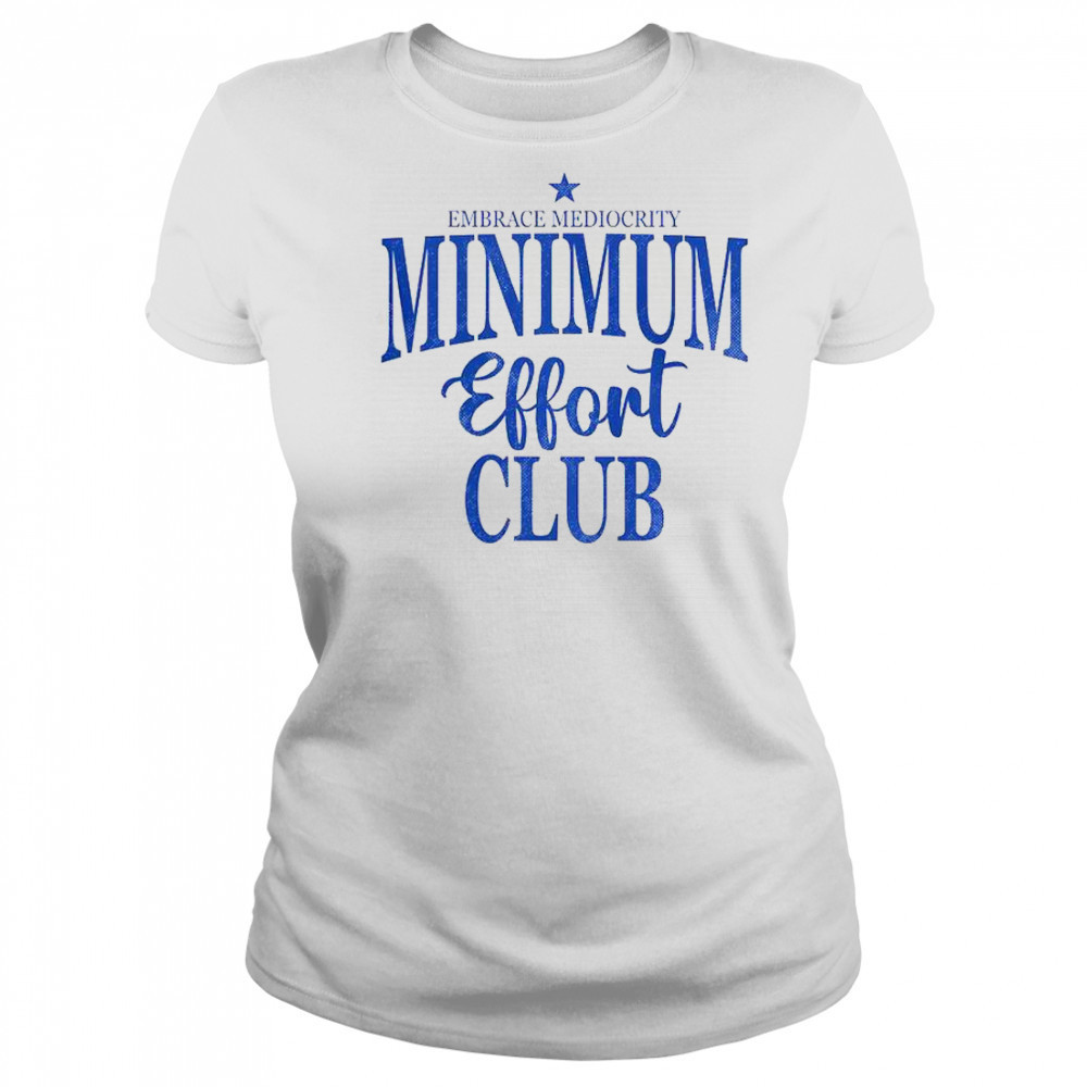 Happy Medium Effort Club Embrace Mediocrity T-Shirt Women's T-shirt