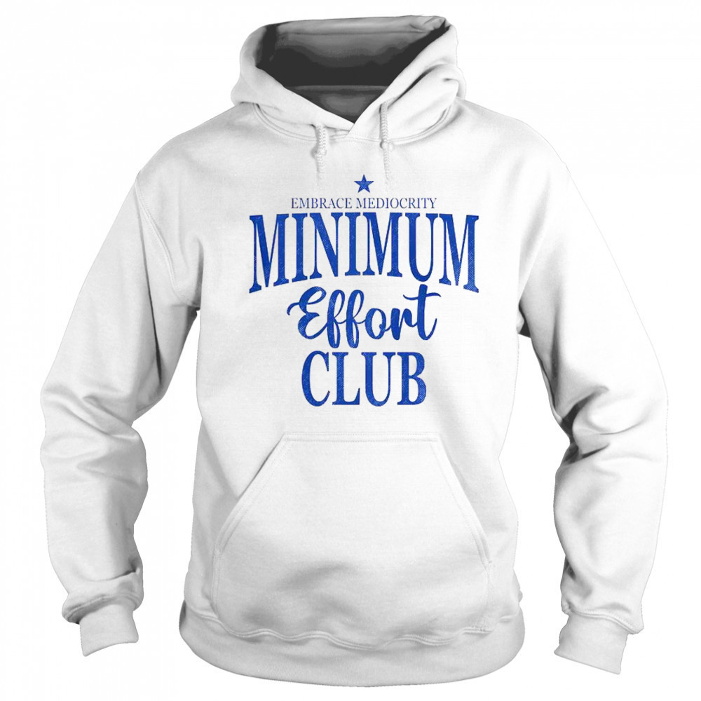 Happy Medium Effort Club Embrace Mediocrity T-Shirt Hoodie
