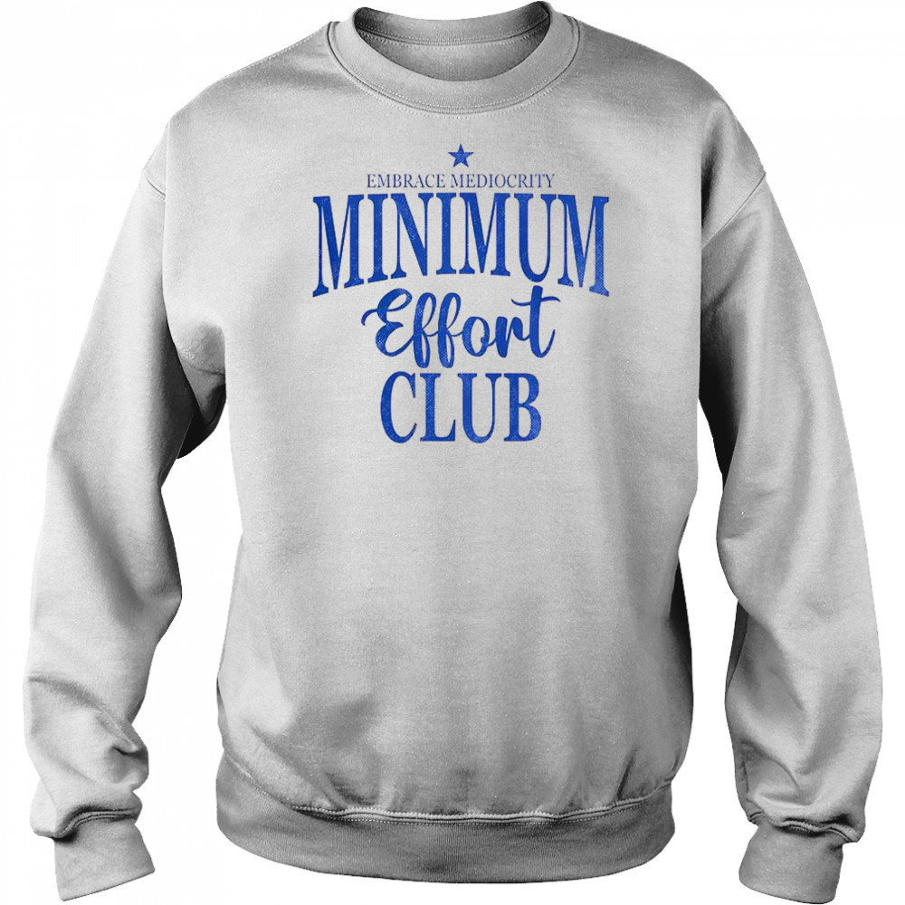 Happy Medium Effort Club Embrace Mediocrity T-Shirt Sweatshirt