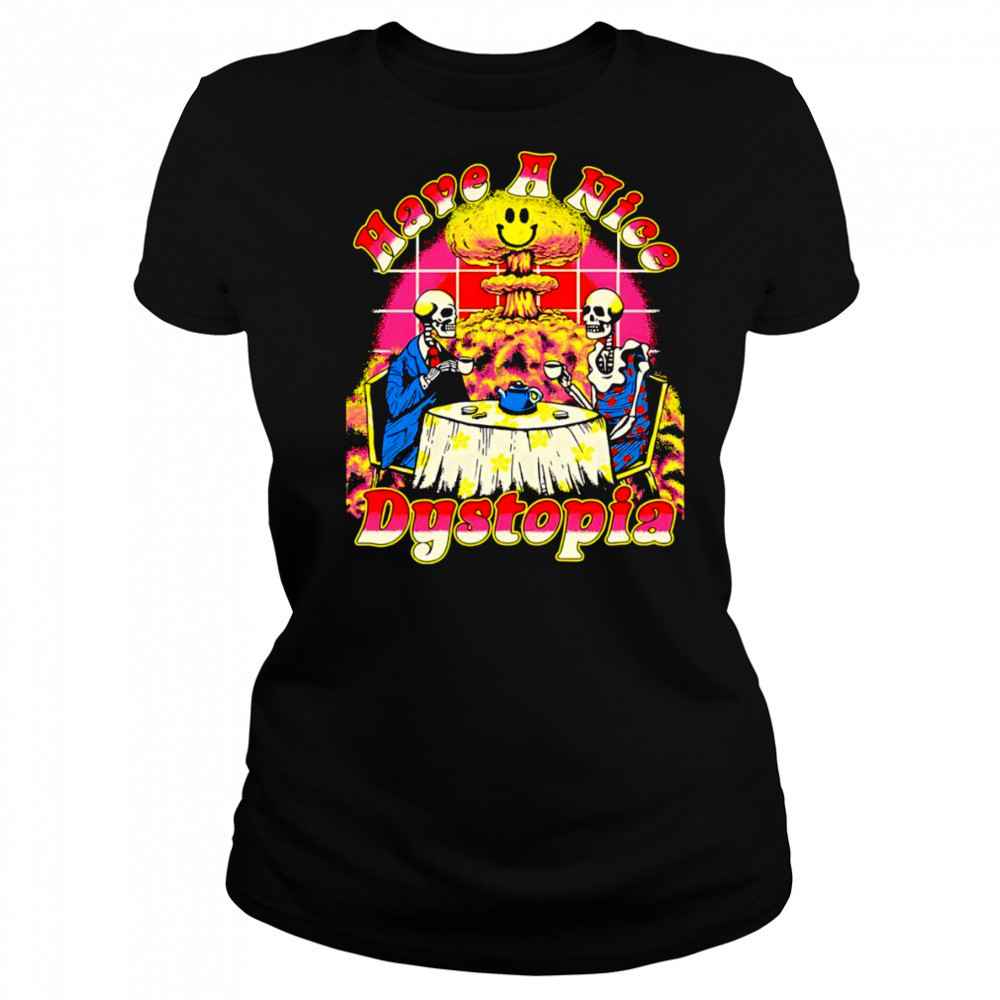 Have a nice Dystopia shirt Women's T-shirt