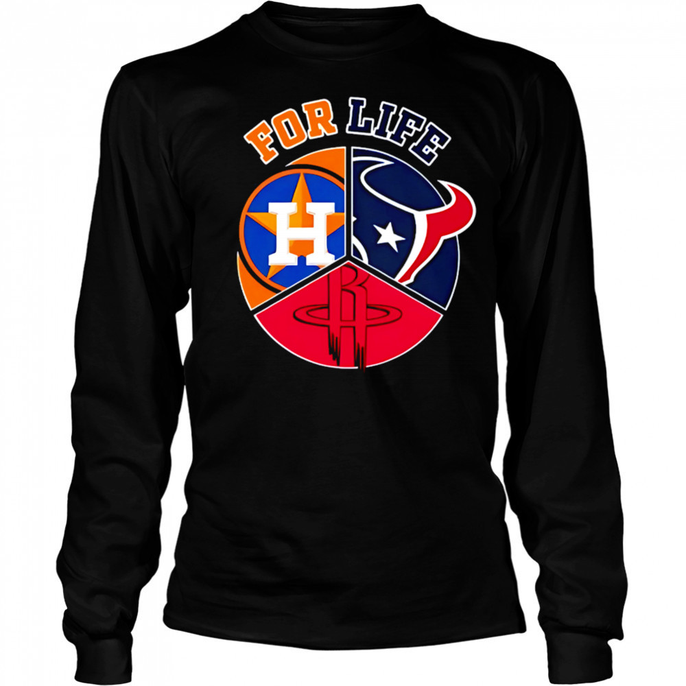 Houston astros texans and rockets for life shirt Long Sleeved