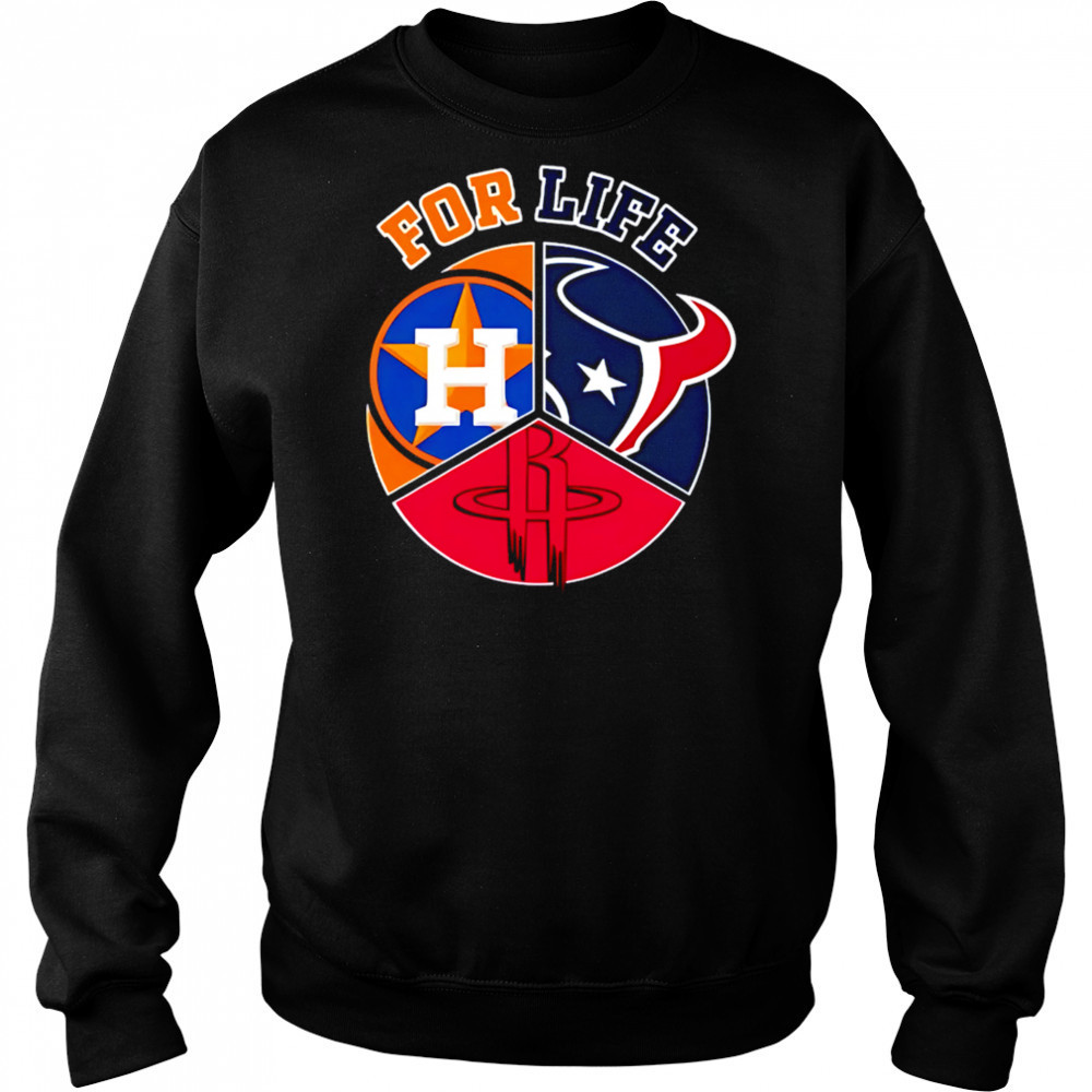 Houston astros texans and rockets for life shirt Sweatshirt