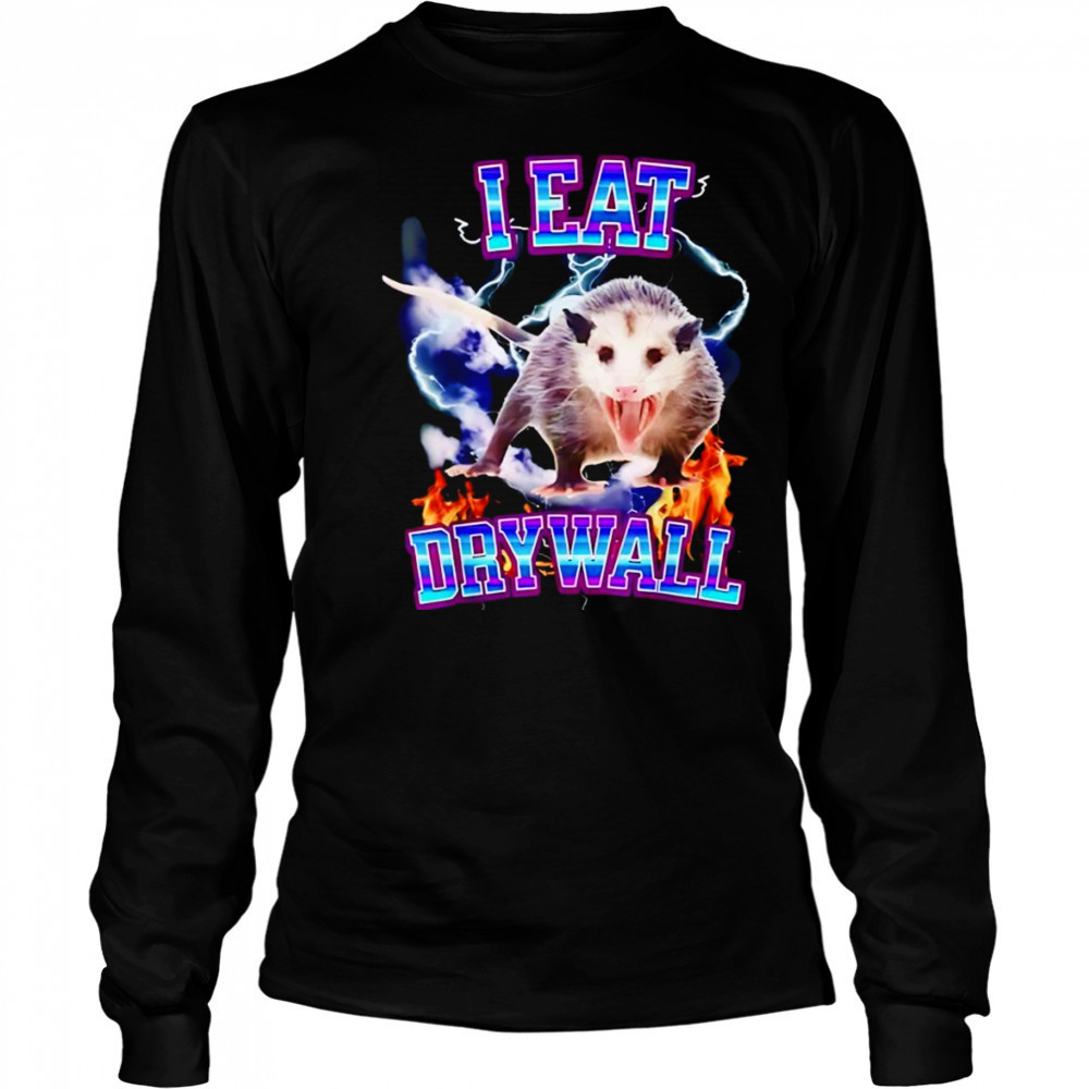 I eat drywall opossum shirt Long Sleeved