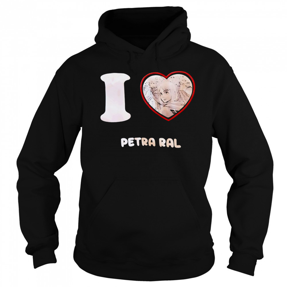 I love Petra Ral T-Shirt Hoodie