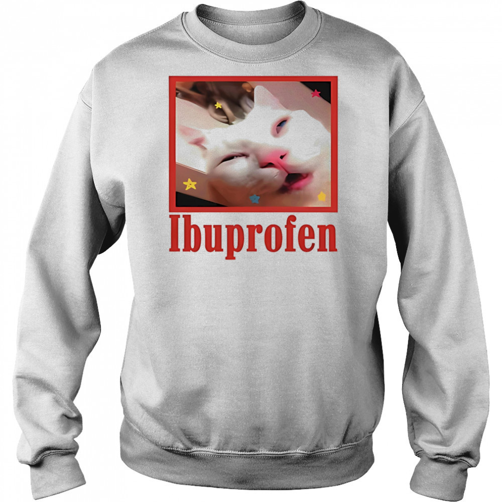Ibuprofen cat meme shirt Sweatshirt