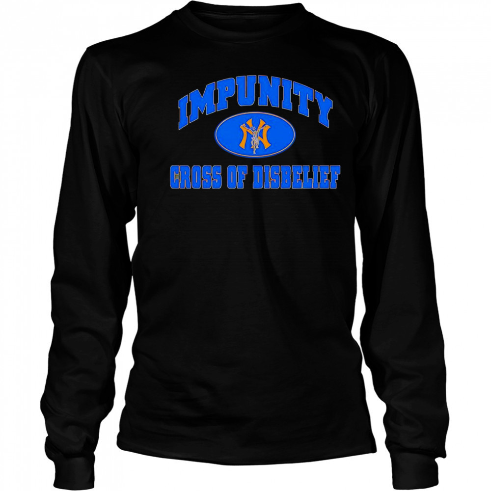 Impunity cross of disbelief shirt Long Sleeved