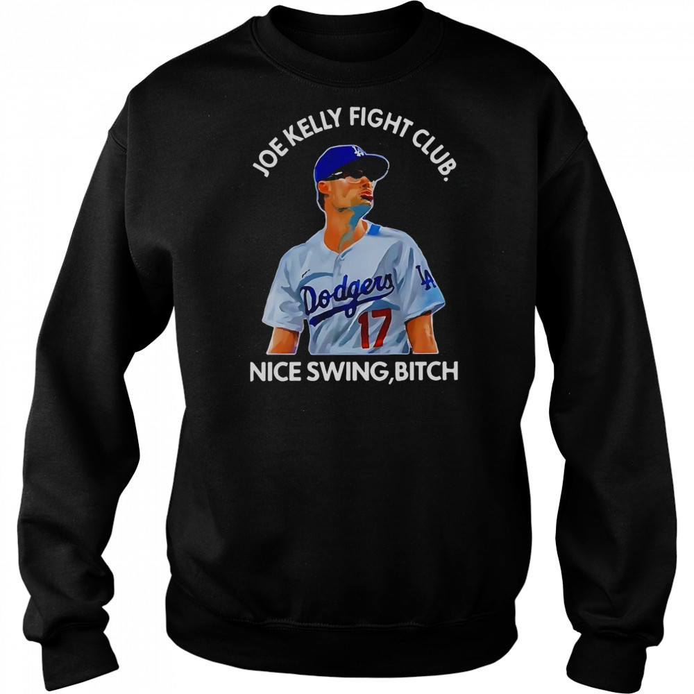 Joe Kelly Fight Club Nice Swing Bitch T-Shirt Sweatshirt