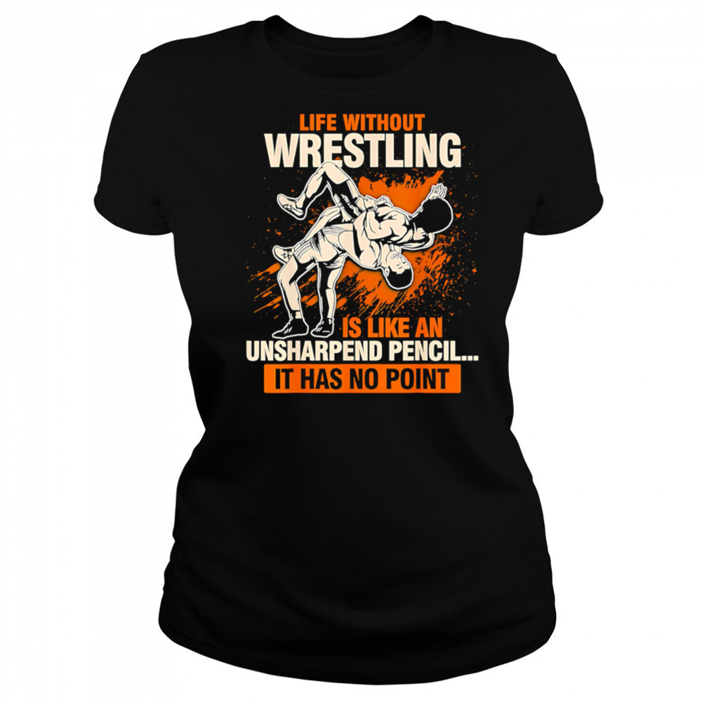 Life Without Wrestling Funny Wrestler Wrestling shirt Women's T-shirt