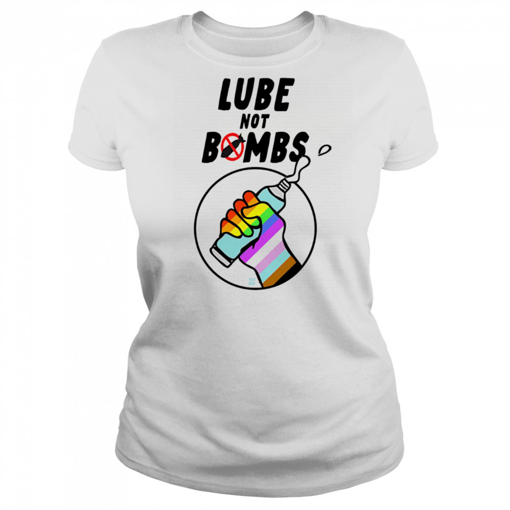 Lube not bombs shirt Women's T-shirt