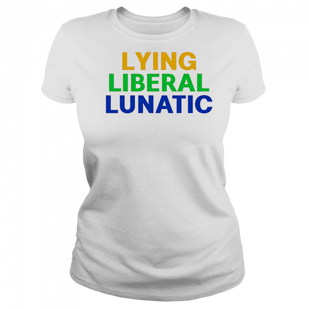Lying Liberal Lunatic shirt Women's T-shirt