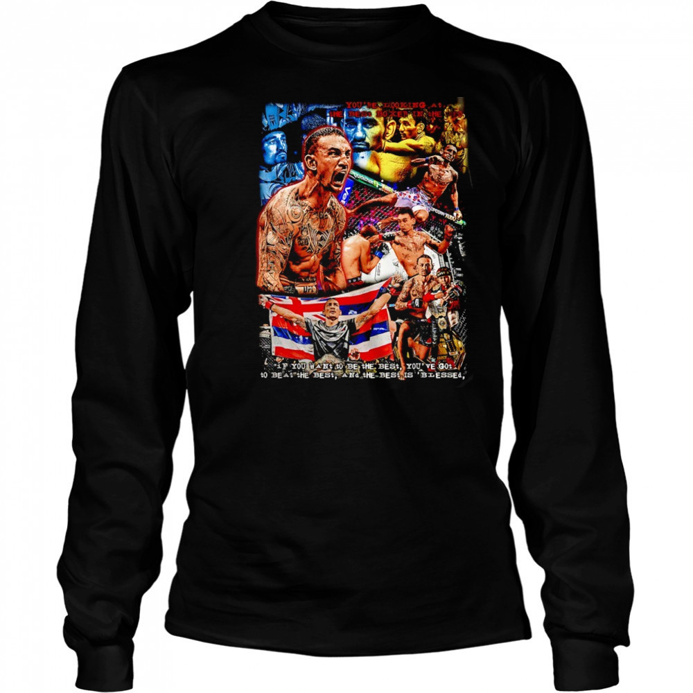 Max Holloway you’re looking at the best boxer in the UFC vintage shirt Long Sleeved