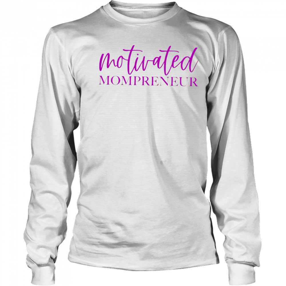 Motivated Mompreneur design shirt Long Sleeved