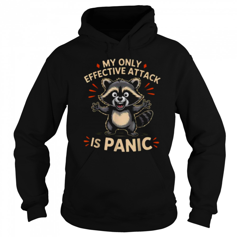 My Only Effective Attack Is Panic Lover Panic Funny Raccoon T Shirt Hoodie