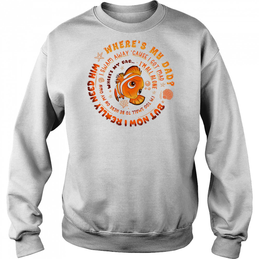 Nemo fish where’s my dad shirt Sweatshirt