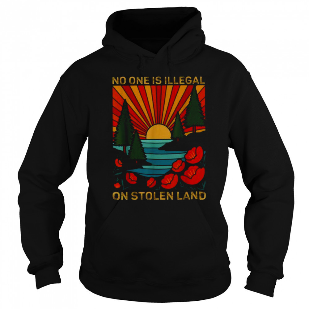 No One Is Illegal On Stolen Land Social Justice Vintage T Shirt Hoodie