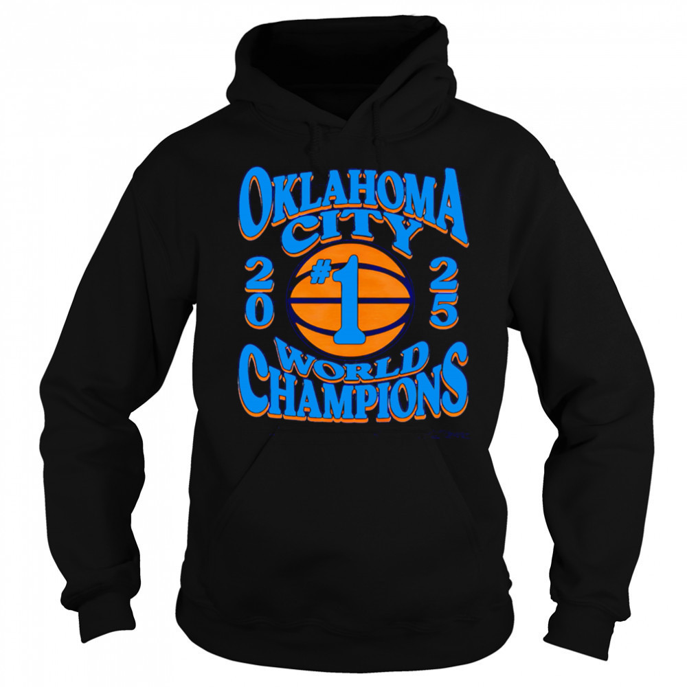 Okc #1 Ball 2025 World Champions Oklahoma City shirt Hoodie