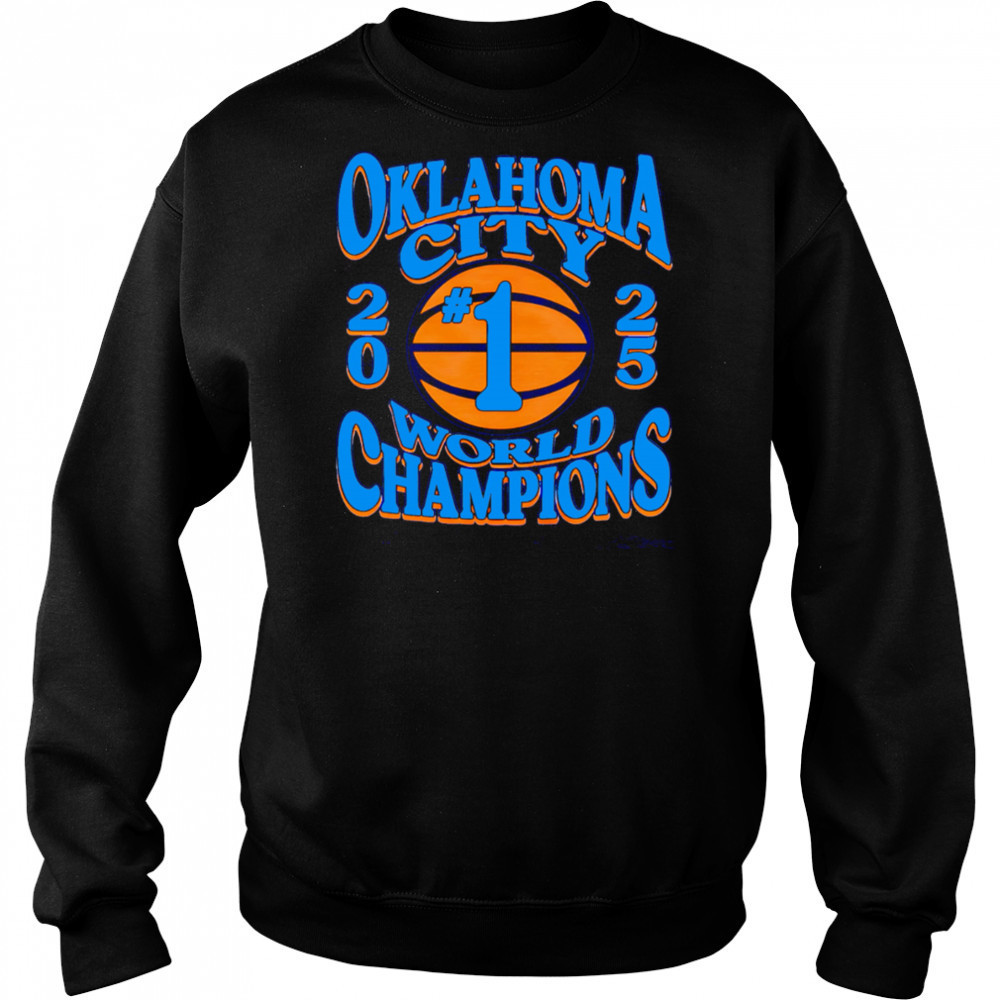 Okc #1 Ball 2025 World Champions Oklahoma City shirt Sweatshirt