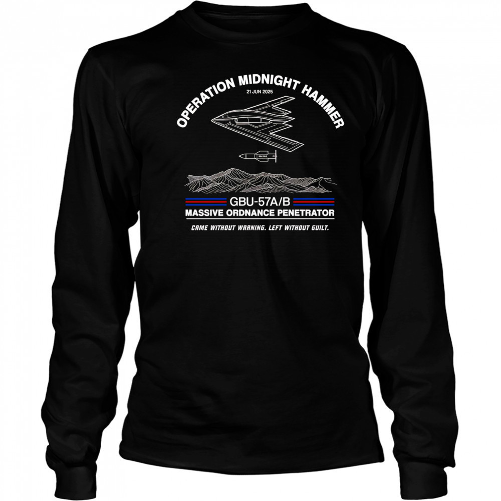 Operation Midnight Hammer came without warning left without guilt shirt Long Sleeved