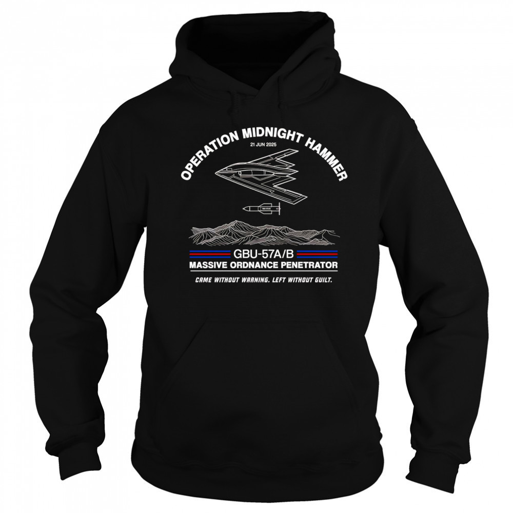 Operation Midnight Hammer came without warning left without guilt shirt Hoodie