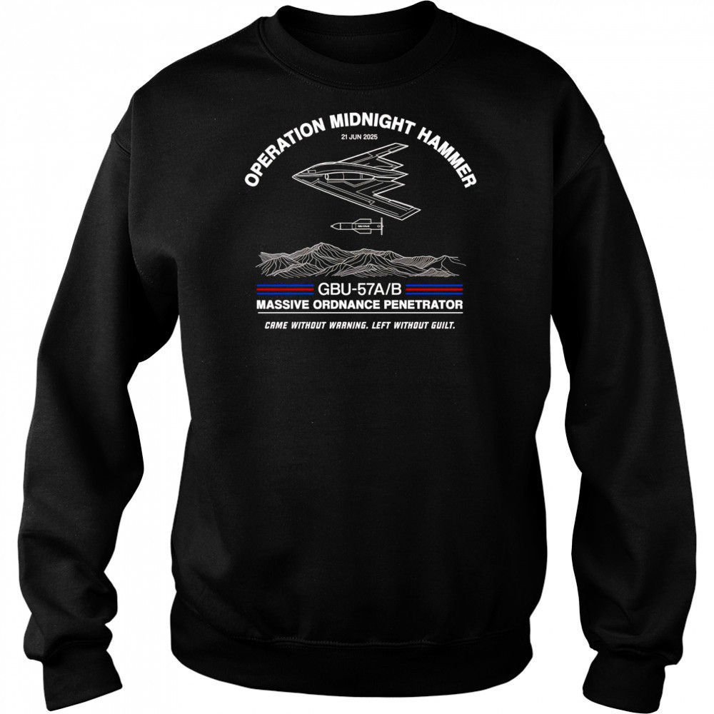 Operation Midnight Hammer came without warning left without guilt shirt Sweatshirt