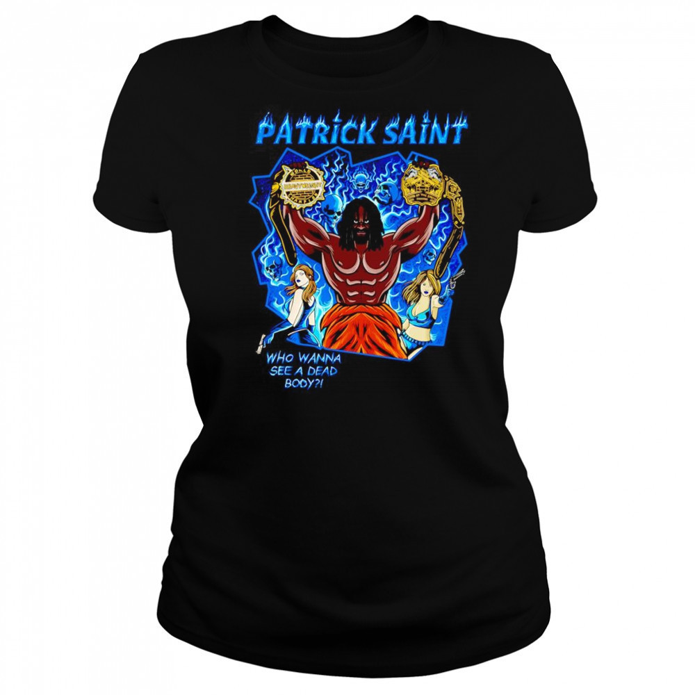 Patrick Saint who wanna see a dead body shirt Women's T-shirt