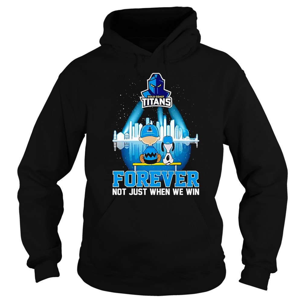 Peanuts X Gold Coast Titans Forever Not Just When We Win Skyline T-Shirt Hoodie
