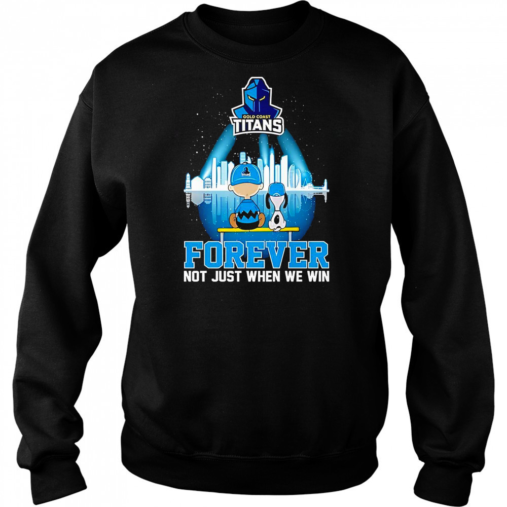 Peanuts X Gold Coast Titans Forever Not Just When We Win Skyline T-Shirt Sweatshirt