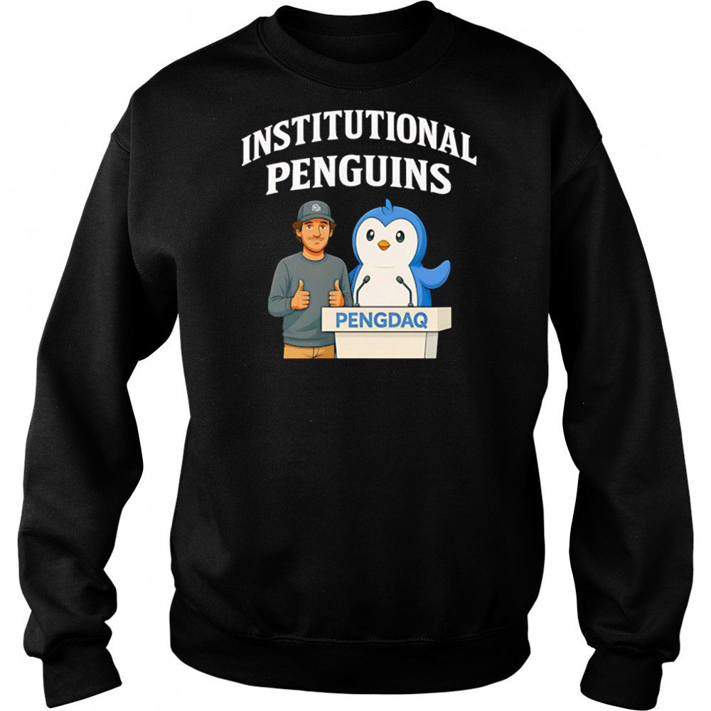 Pengdaq institutional penguins T-Shirt Sweatshirt