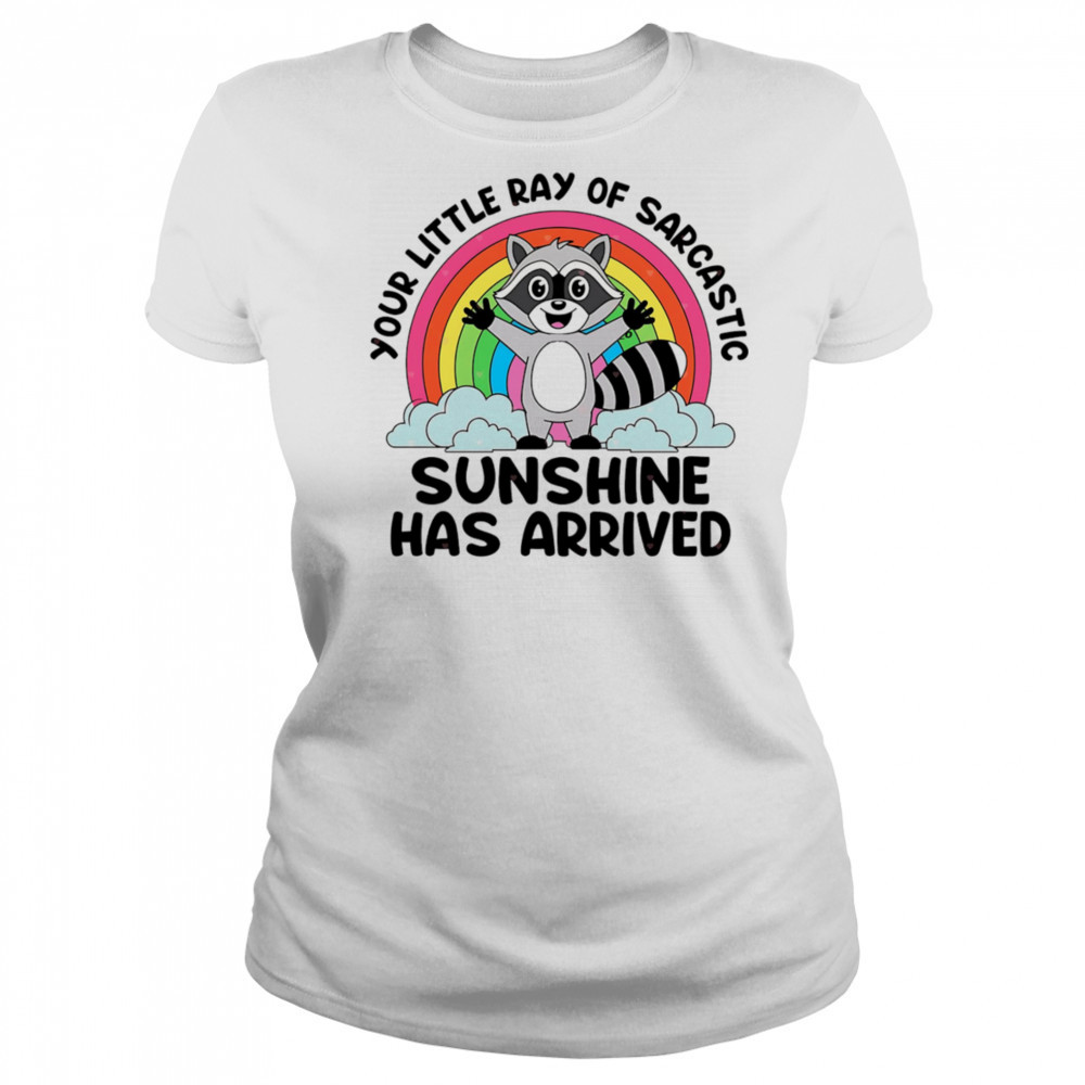 Raccoon your little ray of sarcastic sunshine has arrived shirt Women's T-shirt