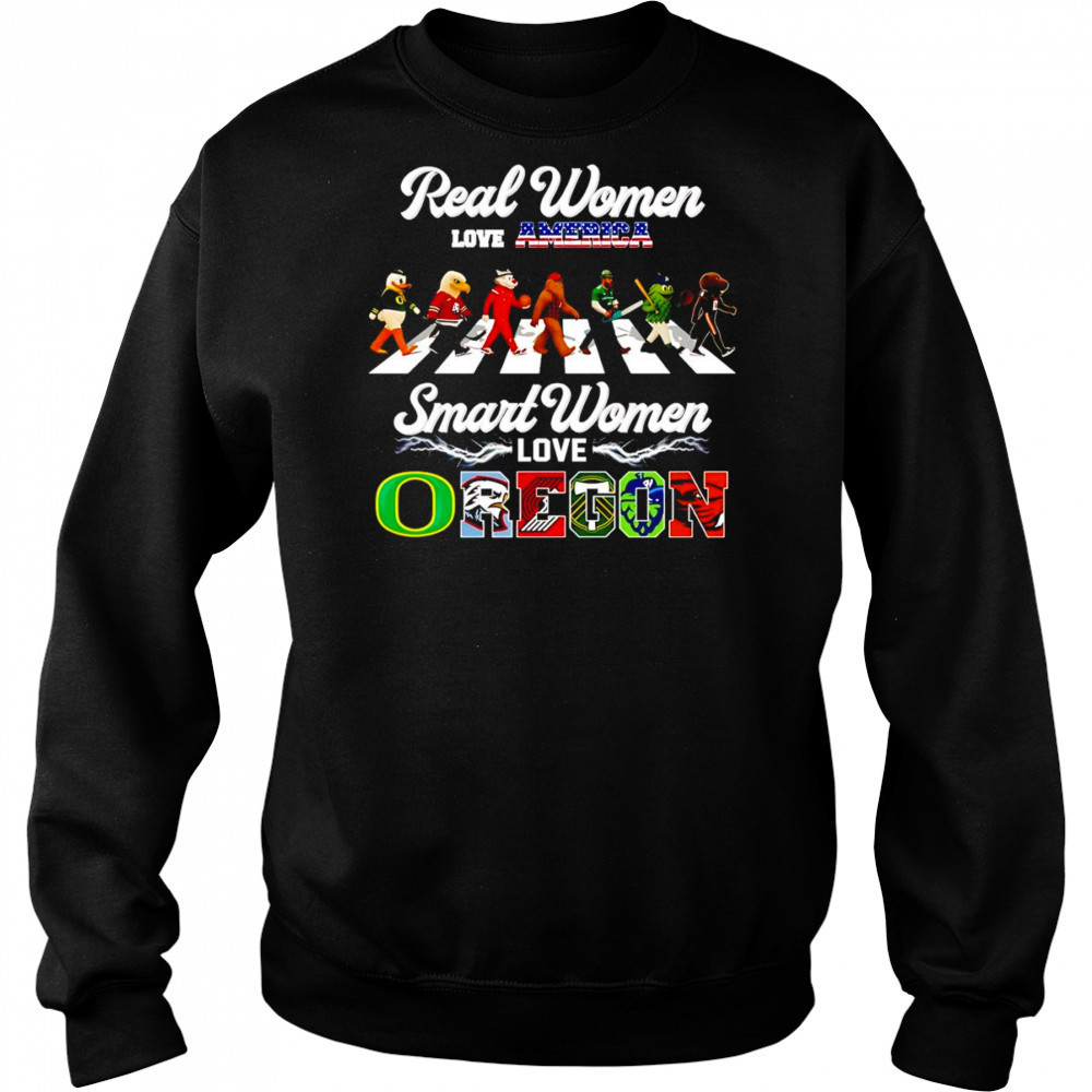 Real women love America smart women love Oregon mascot shirt Sweatshirt