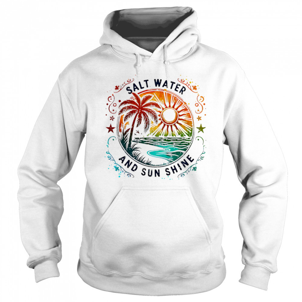 Salt Water And Sun Shine summer shirt Hoodie