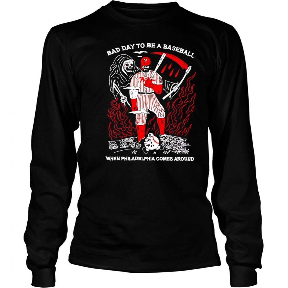 Skeleton bad day to be a baseball when Philadelphia comes around shirt Long Sleeved