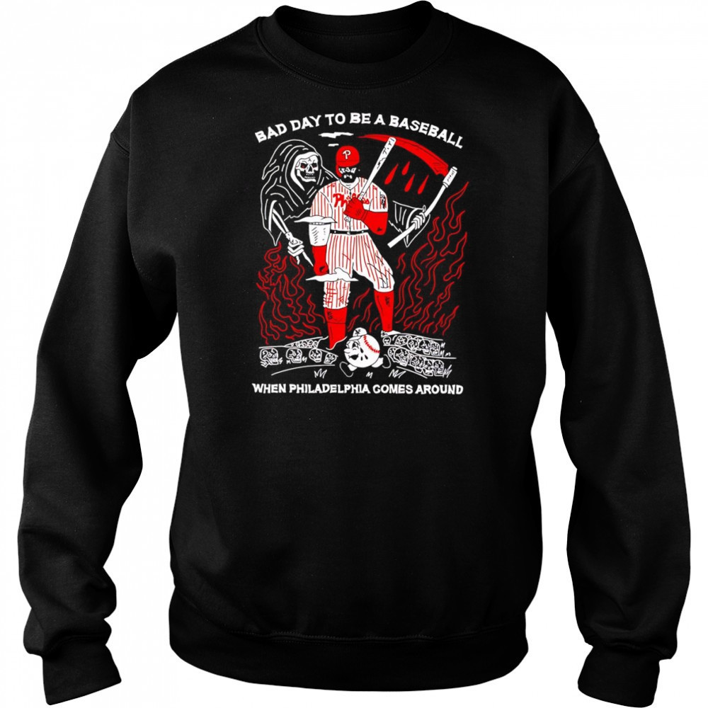 Skeleton bad day to be a baseball when Philadelphia comes around shirt Sweatshirt