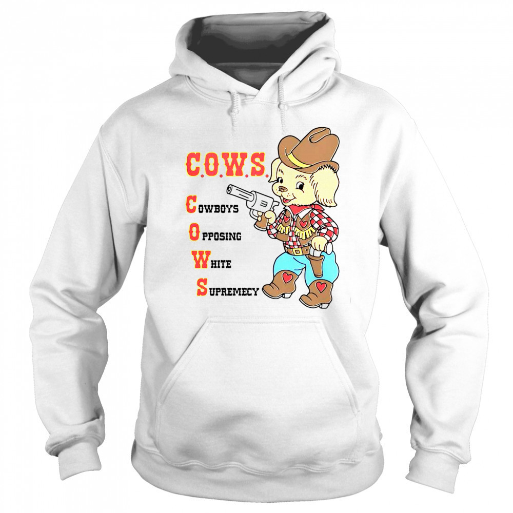 Cute C.O.W.S Cowboys Opposing White Supremacy T-Shirt Hoodie