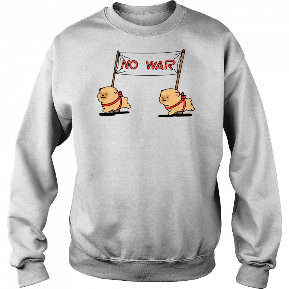 Cute No War Dogs T-Shirt Sweatshirt