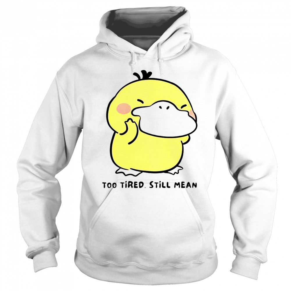 Cute Pokémon Psyduck Too Tired Still Mean T-Shirt Hoodie
