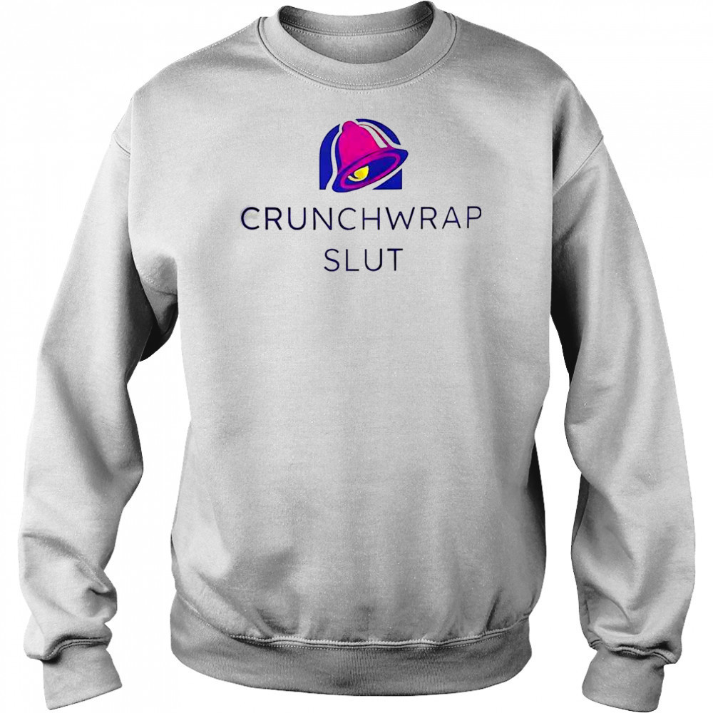 Funny Crunchwrap Slut T-Shirt Sweatshirt