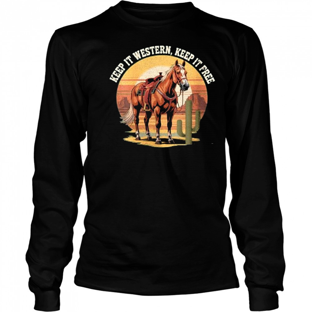 Horse keep it western keep it free shirt Long Sleeved