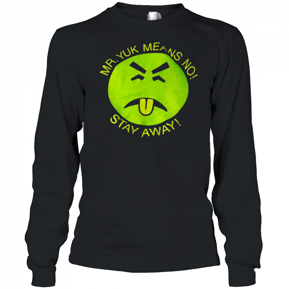 Mr Yuk means no stay away shirt Long Sleeved