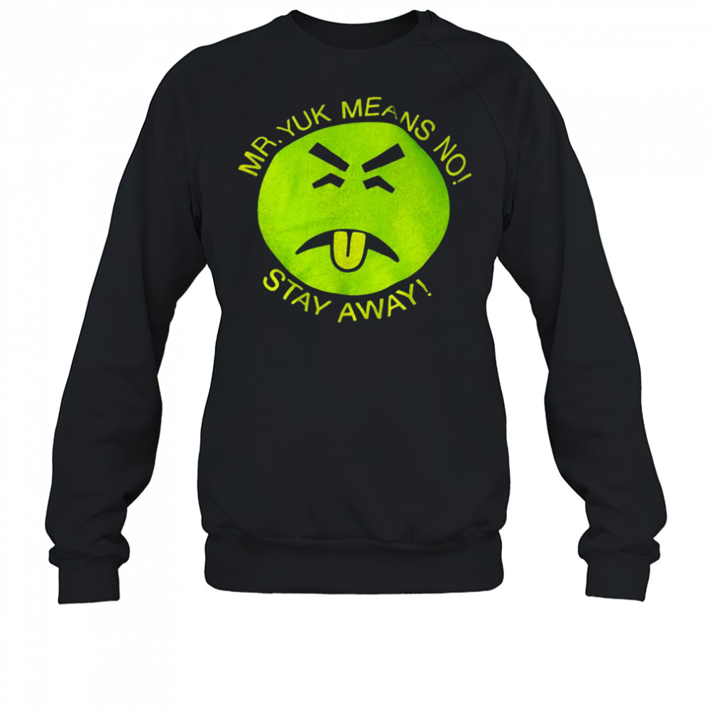 Mr Yuk means no stay away shirt Hoodie
