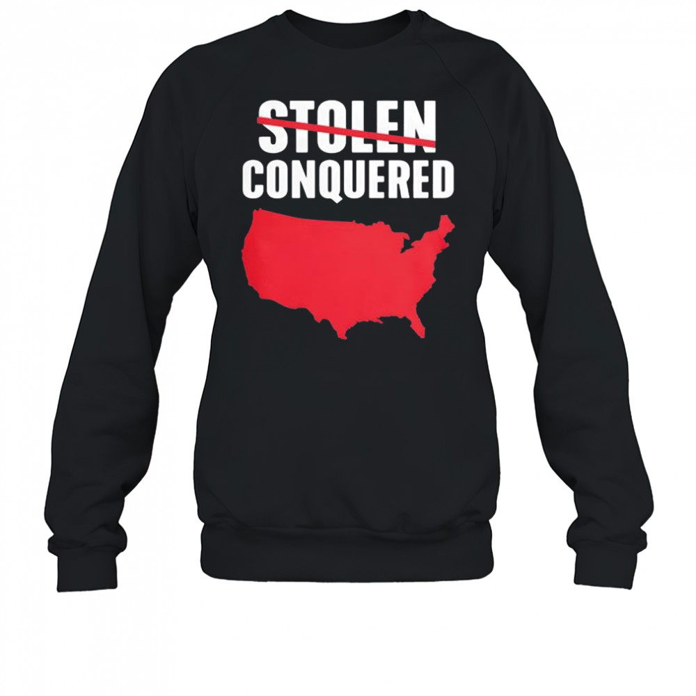 Not Stolen Conquered America 2025 T-Shirt Hoodie