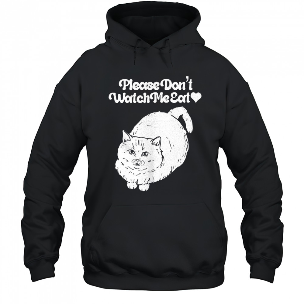 Please don’t watch me eat cat shirt Sweatshirt