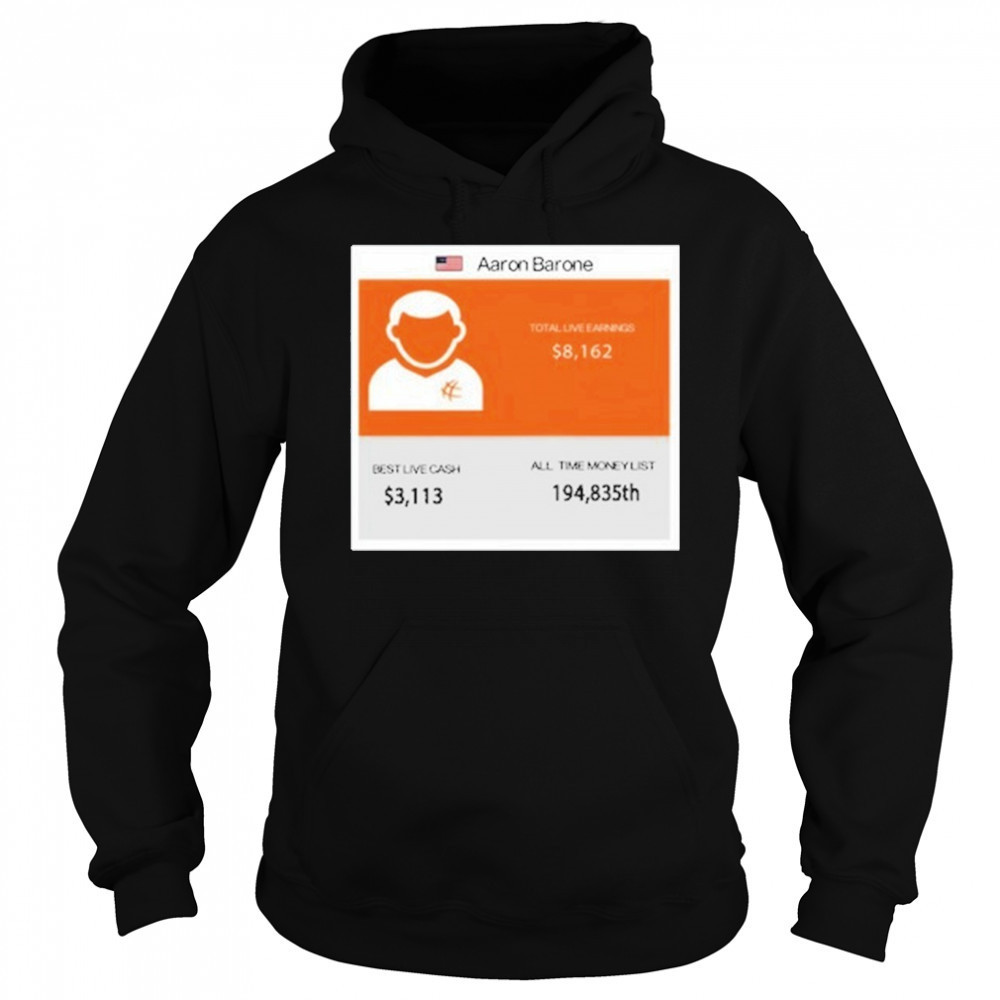 Aaron Barone Total Live Earnings T-Shirt Hoodie