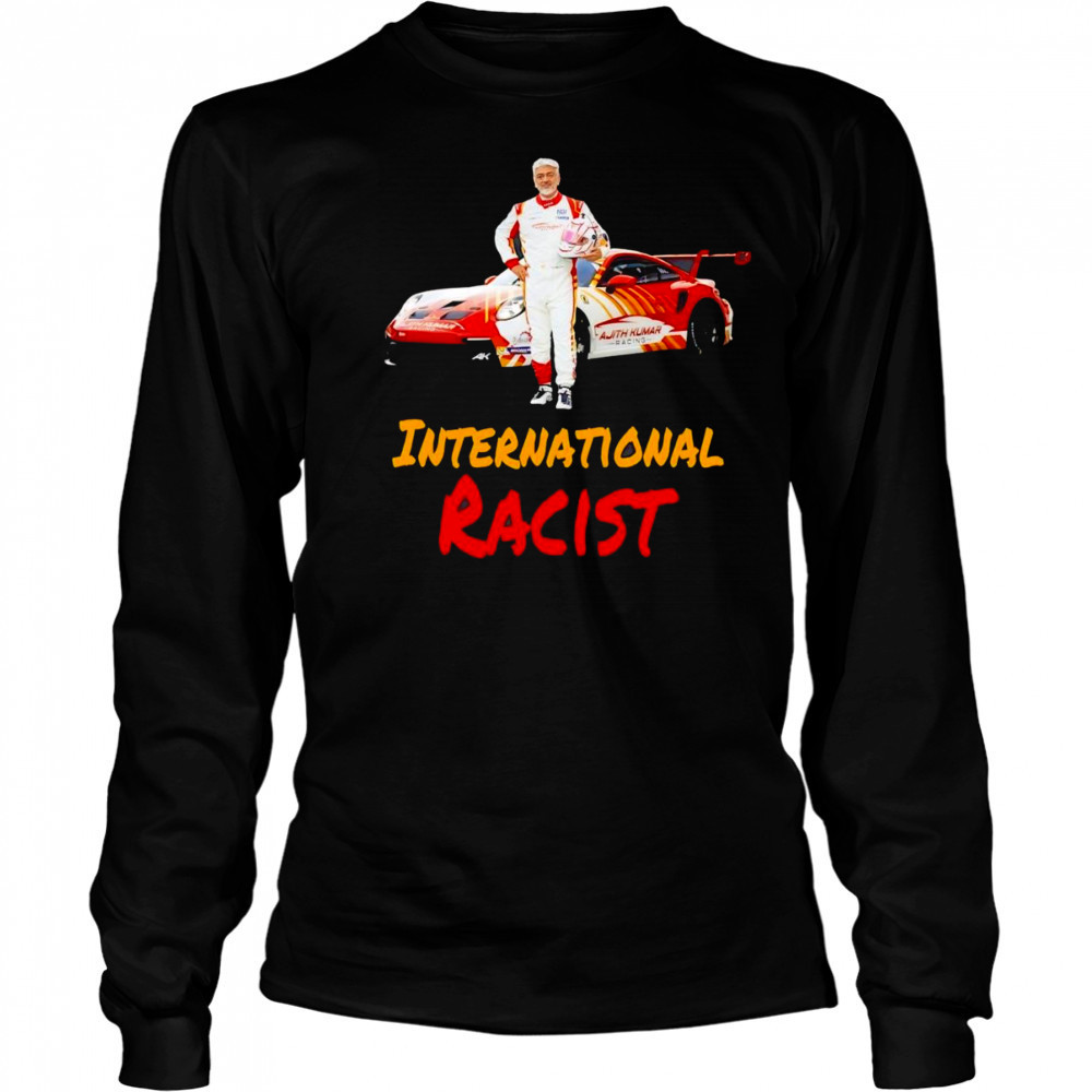 Ajith Kumar International Racist shirt Long Sleeved