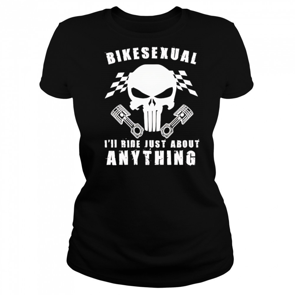 Bikesexual I’ll Ride Just About Anything shirt Women's T-shirt