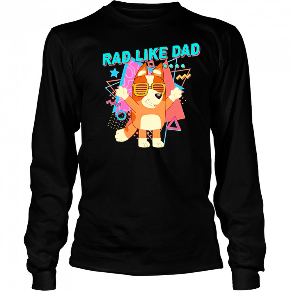 Bluey rad like dad cute shirt Long Sleeved