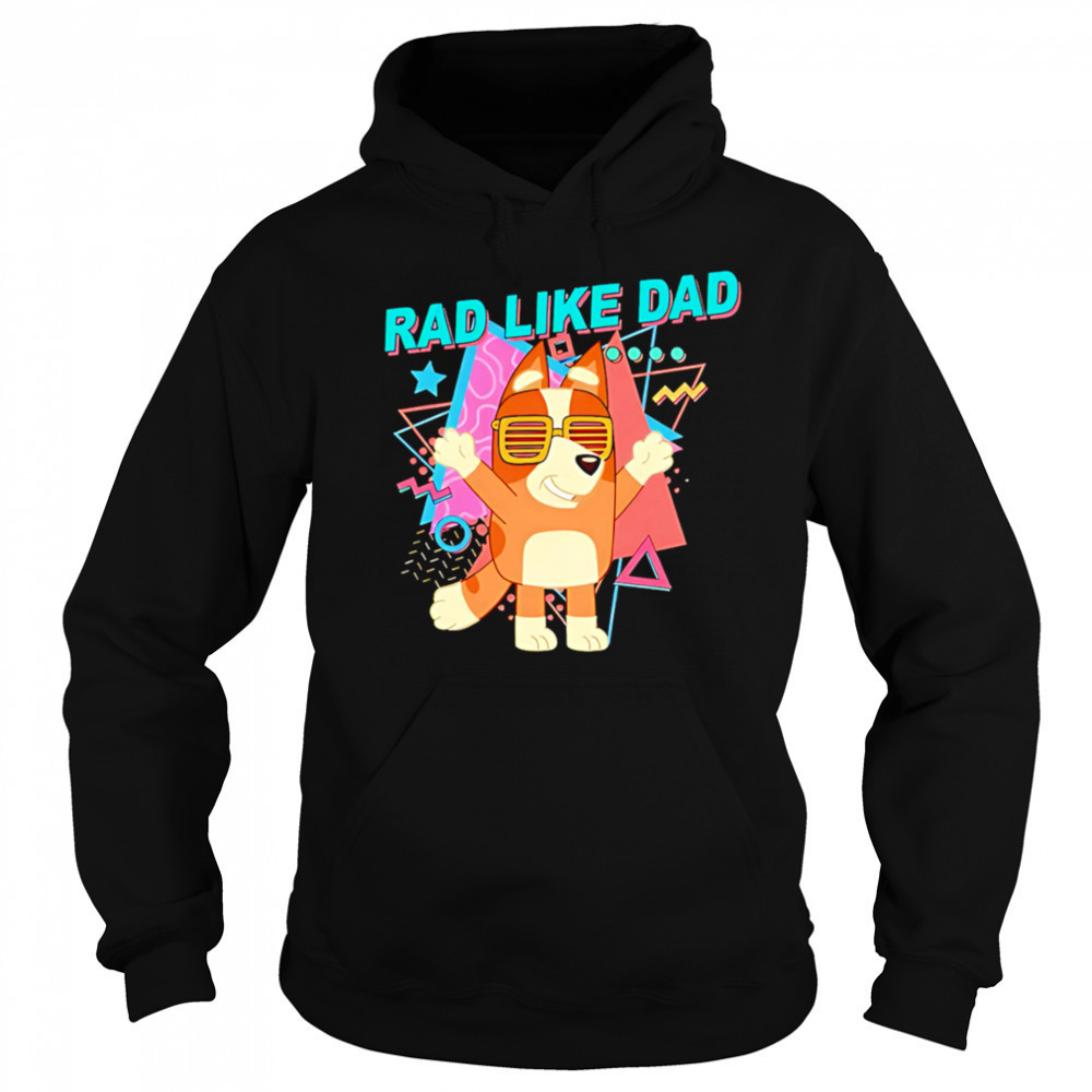 Bluey rad like dad cute shirt Hoodie