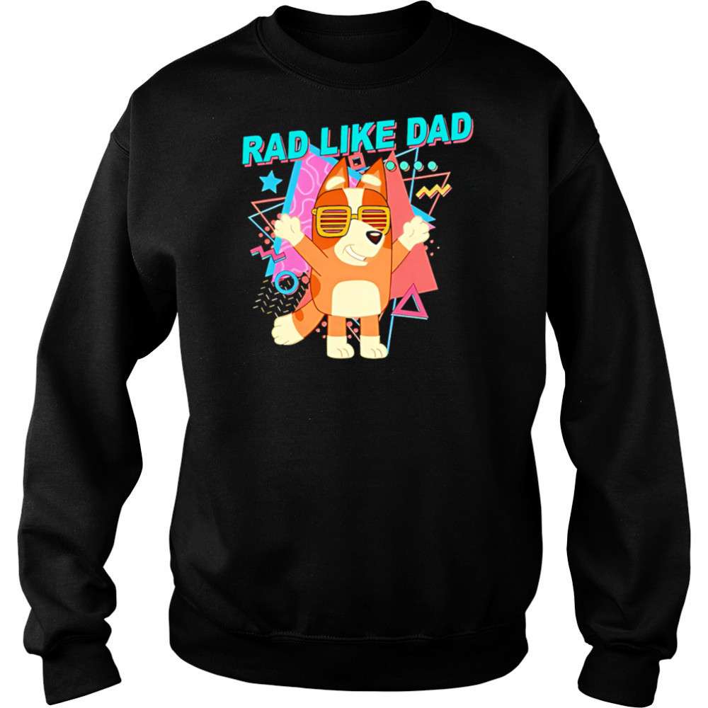Bluey rad like dad cute shirt Sweatshirt