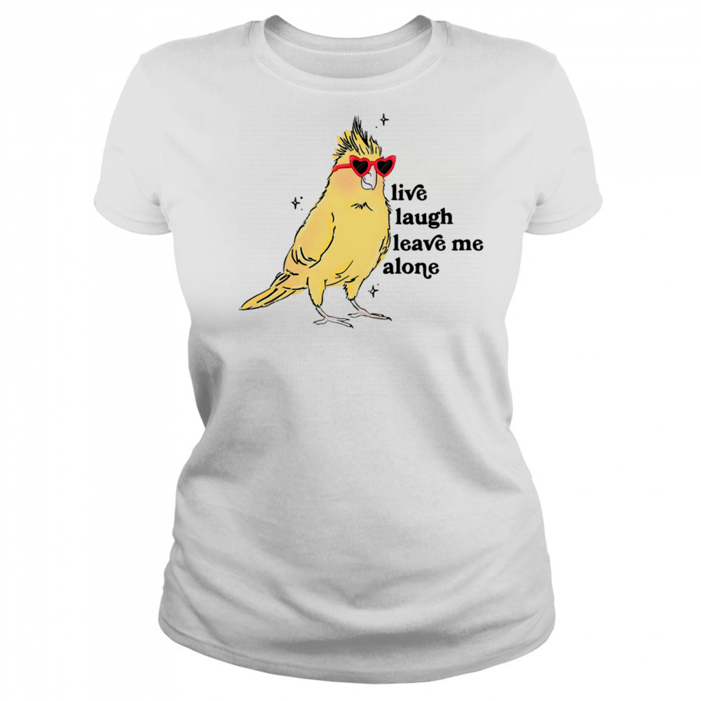 Cacatuidae live laugh leave me alone shirt Women's T-shirt