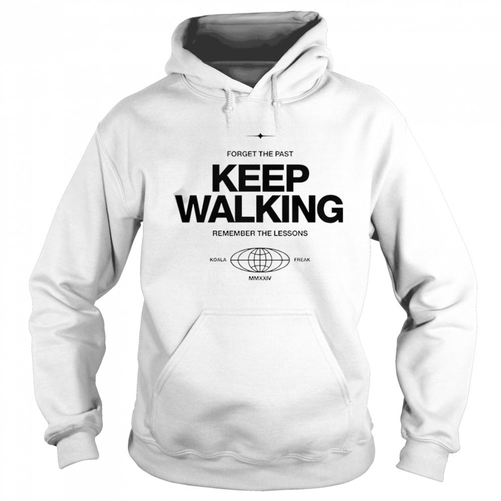 Calum Von Moger Forget The Past Keep Walking Remember The Lessons Koala Freak Globe T-Shirt Hoodie